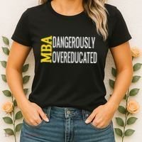 Mba Dangerously Overeducated Student Graduation Gift Women's T-Shirt thumb 2
