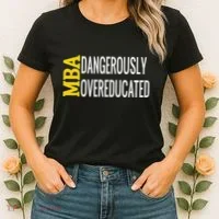 Mba Dangerously Overeducated Student Graduation Gift Women's T-Shirt thumb 2