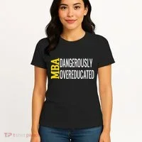 Mba Dangerously Overeducated Student Graduation Gift Women's T-Shirt thumb 4