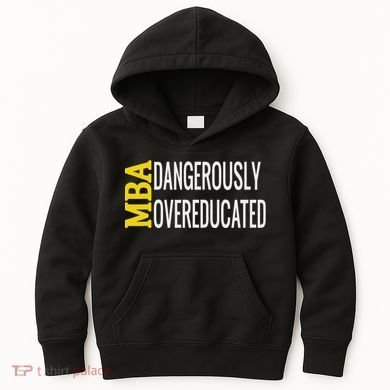 Mba Dangerously Overeducated Student Graduation Gift Kids Hoodie