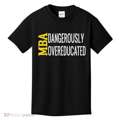 Mba Dangerously Overeducated Student Graduation Gift Kids T-Shirt
