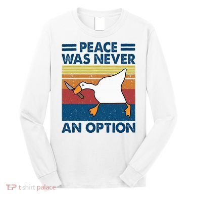 Murder Duck Peace Was Never An Option Duck With Knife Meme Long Sleeve Shirt