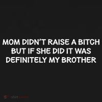 Mom Didnt Raise A Bitch But If She Did It Was My Brother Apron thumb 3