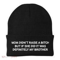 Mom Didnt Raise A Bitch But If She Did It Was My Brother Beanie thumb 0