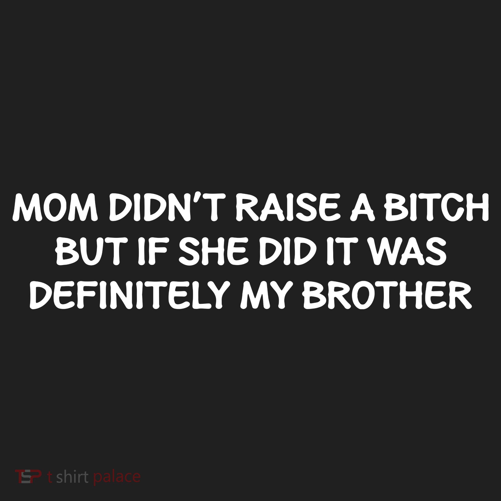 Mom Didnt Raise A Bitch But If She Did It Was My Brother Beanie