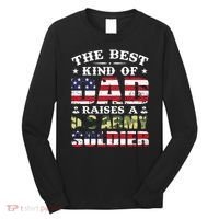 Military Dad Raised A U.S Army Soldier Long Sleeve Shirt thumb 0