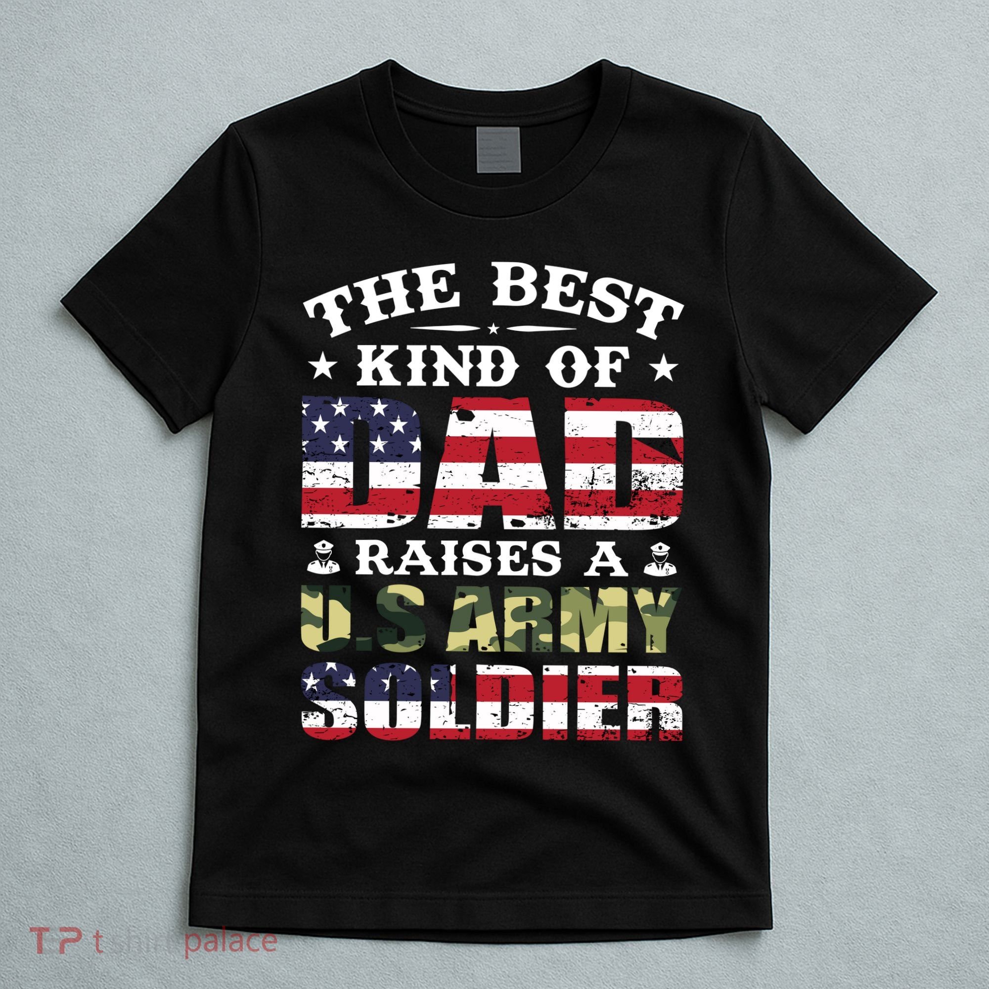 Military Dad Raised A U.S Army Soldier T-Shirt
