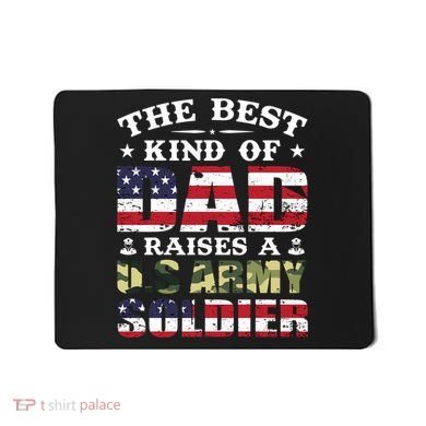 Military Dad Raised A U.S Army Soldier Mousepad