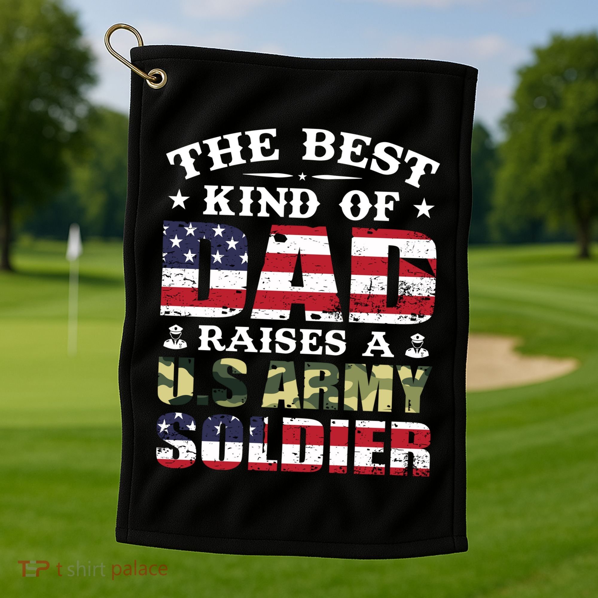 Military Dad Raised A U.S Army Soldier Golf Towel