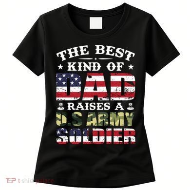 Military Dad Raised A U.S Army Soldier Women's T-Shirt