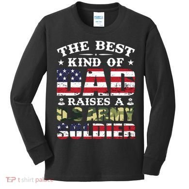 Military Dad Raised A U.S Army Soldier Kids Long Sleeve Shirt