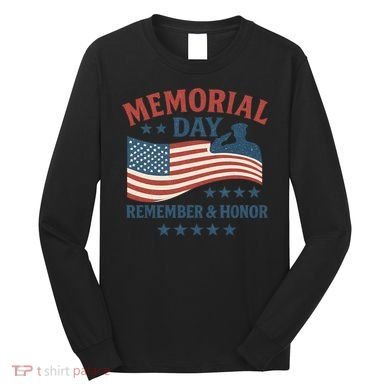 Memorial Day Remember & Honor Long Sleeve Shirt
