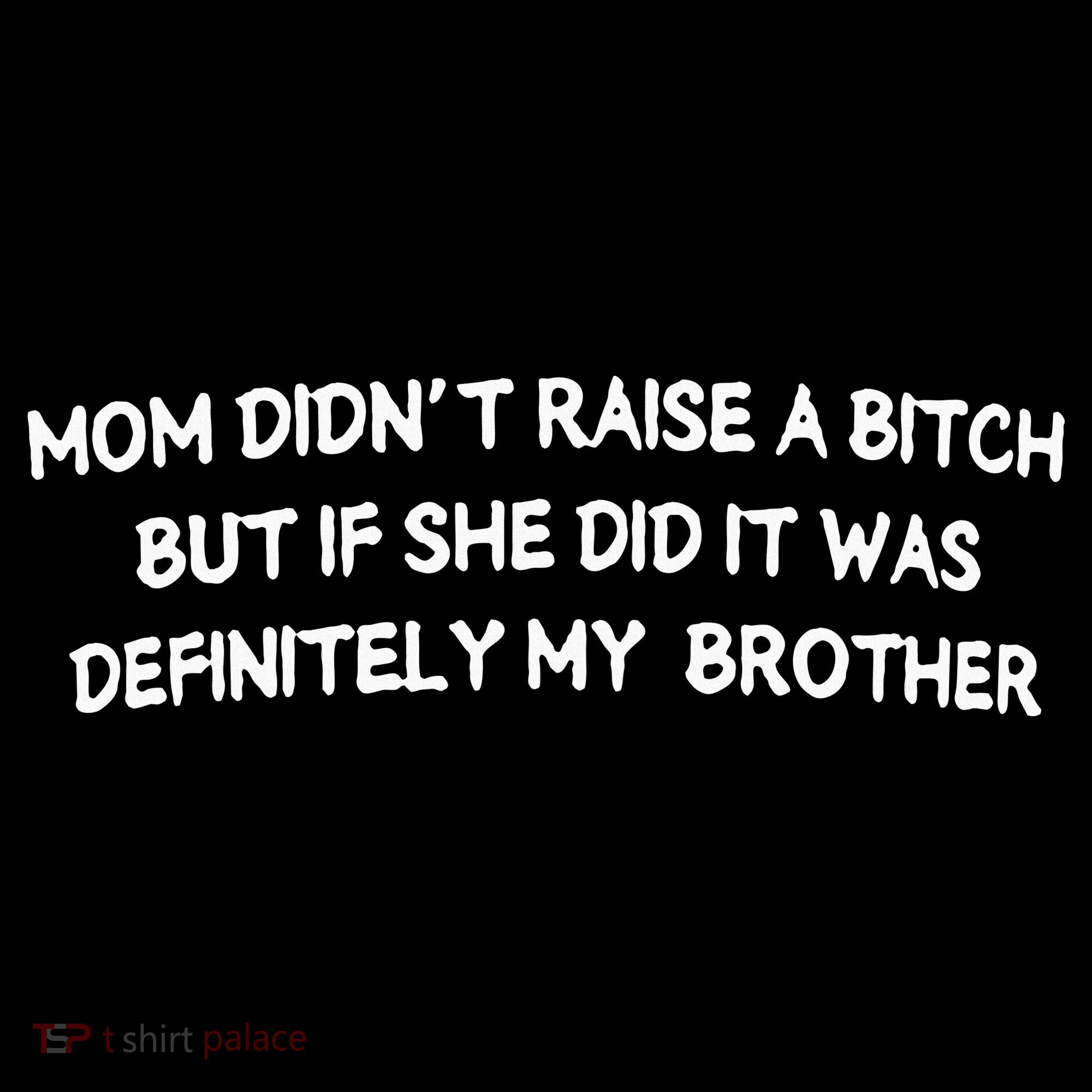 Mom DidnT Raise A Bitch But If She Did It Was Definitely Women's Tank Top