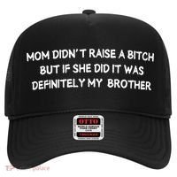 Mom DidnT Raise A Bitch But If She Did It Was Definitely Hat thumb 0