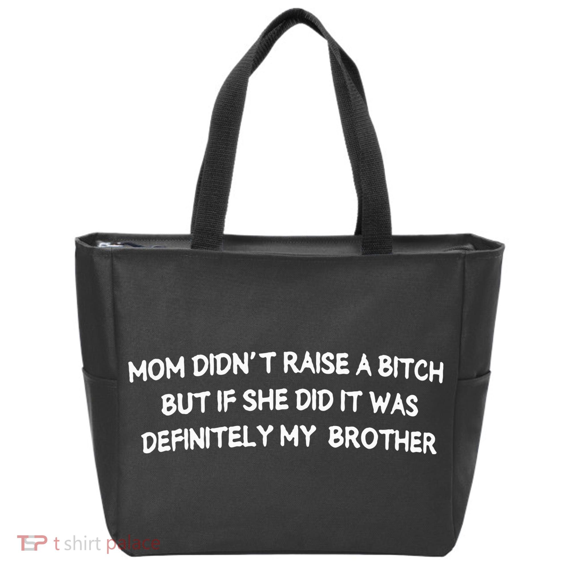 Mom DidnT Raise A Bitch But If She Did It Was Definitely Tote Bag