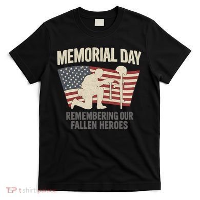 Memorial Day Remembering Our Fallen Heroes T-Shirt