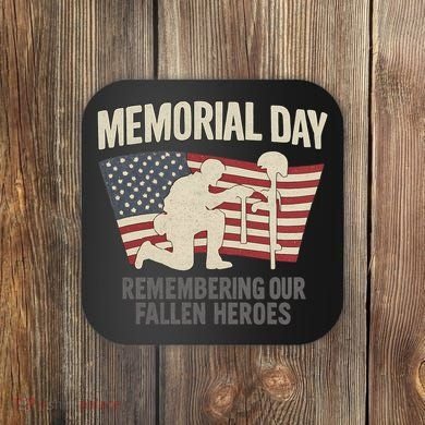 Memorial Day Remembering Our Fallen Heroes Coaster