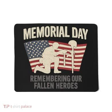 Memorial Day Remembering Our Fallen Heroes Mousepad