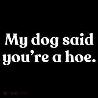 My Dog Said YouRe A Hoe Coaster thumb 2