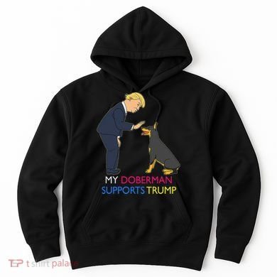 My Doberman Supports Trump Gift Doberman Pinscher Hoodie