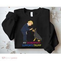 My Doberman Supports Trump Gift Doberman Pinscher Sweatshirt thumb 2