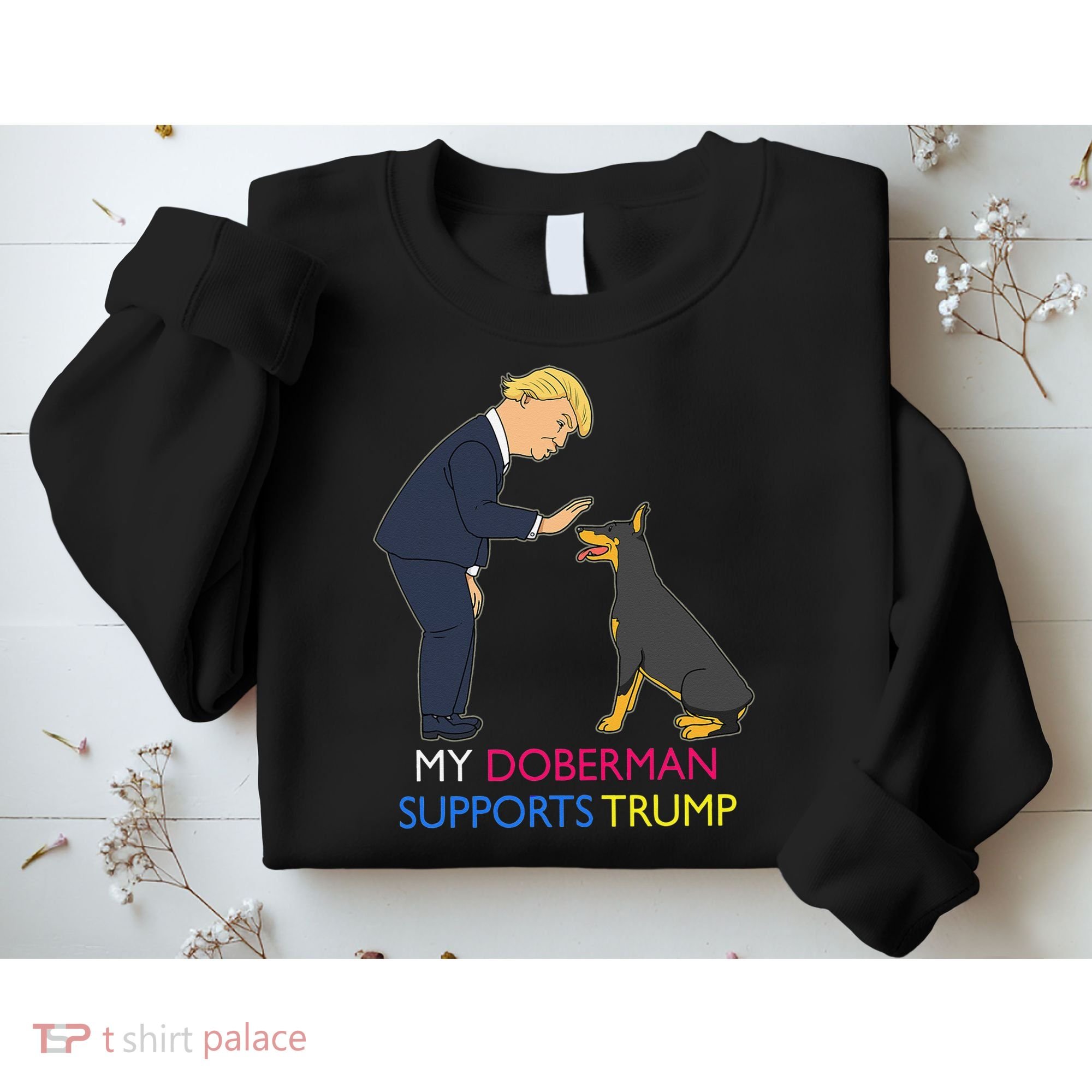 My Doberman Supports Trump Gift Doberman Pinscher Sweatshirt
