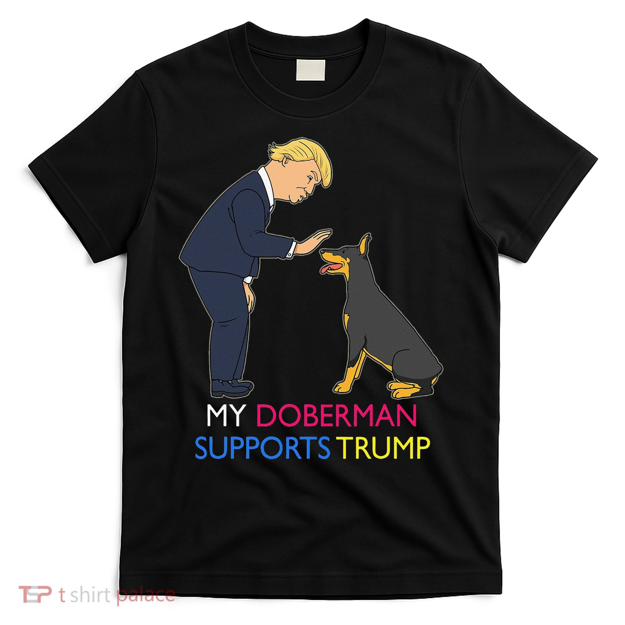 My Doberman Supports Trump Gift Doberman Pinscher T-Shirt