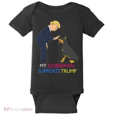 My Doberman Supports Trump Gift Doberman Pinscher Baby Bodysuit