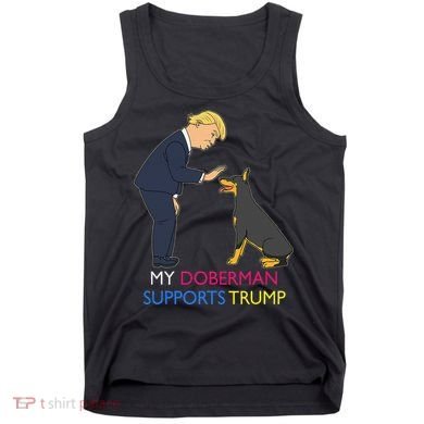 My Doberman Supports Trump Gift Doberman Pinscher Tank Top
