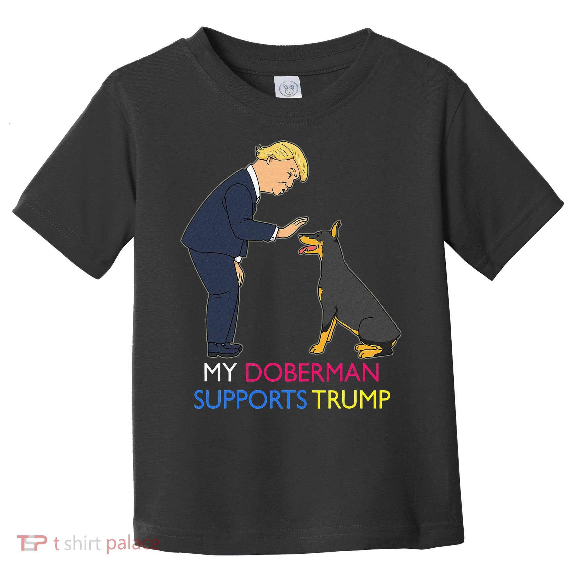 My Doberman Supports Trump Gift Doberman Pinscher Toddler T-Shirt
