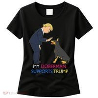 My Doberman Supports Trump Gift Doberman Pinscher Women's T-Shirt thumb 0