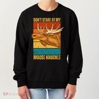 Moose DonT Stare At My Moose Knuckle Women's Sweatshirt thumb 0