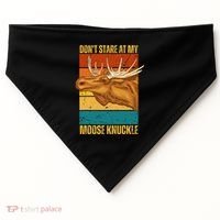 Moose DonT Stare At My Moose Knuckle USA-Made Doggie Bandana thumb 0