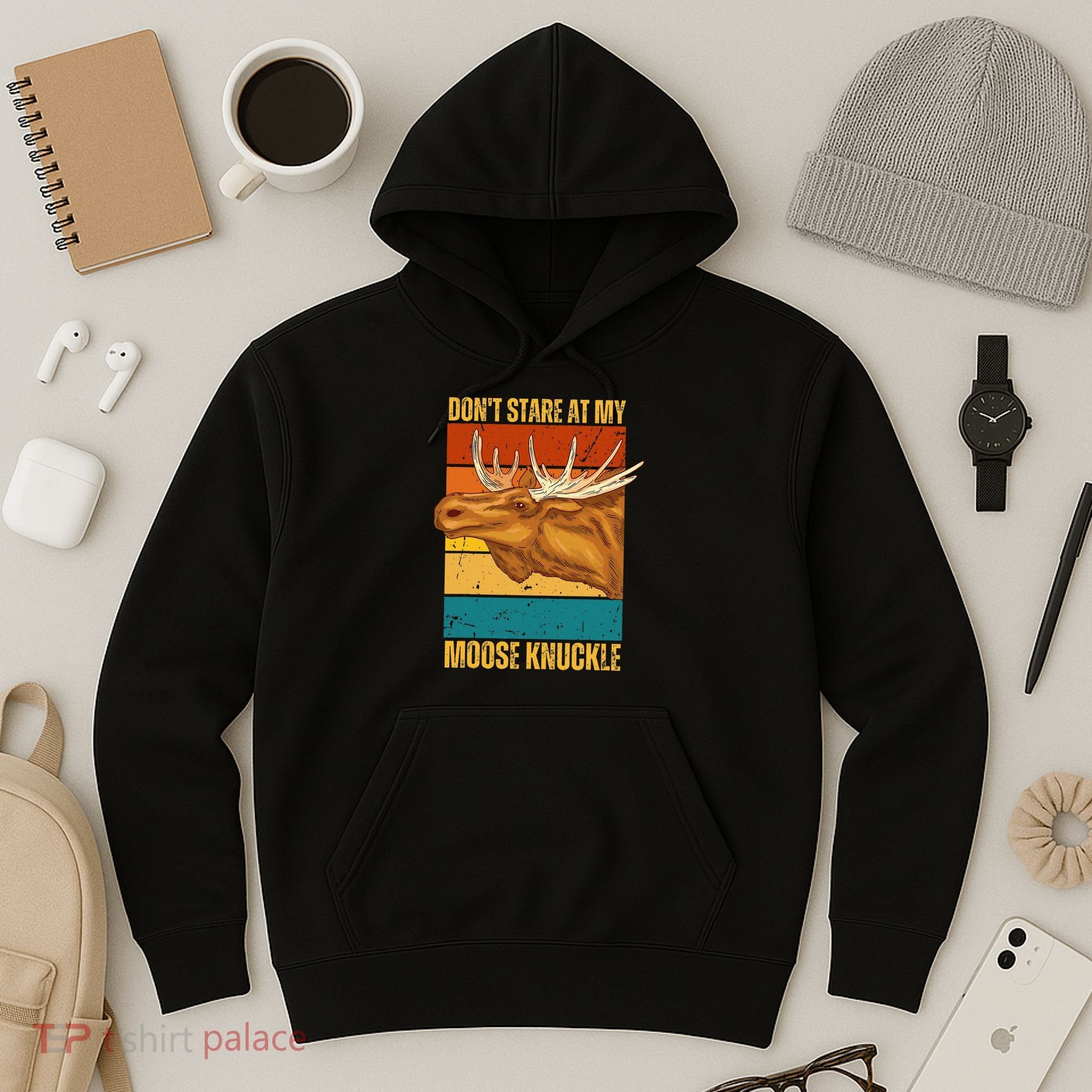Moose DonT Stare At My Moose Knuckle Hoodie