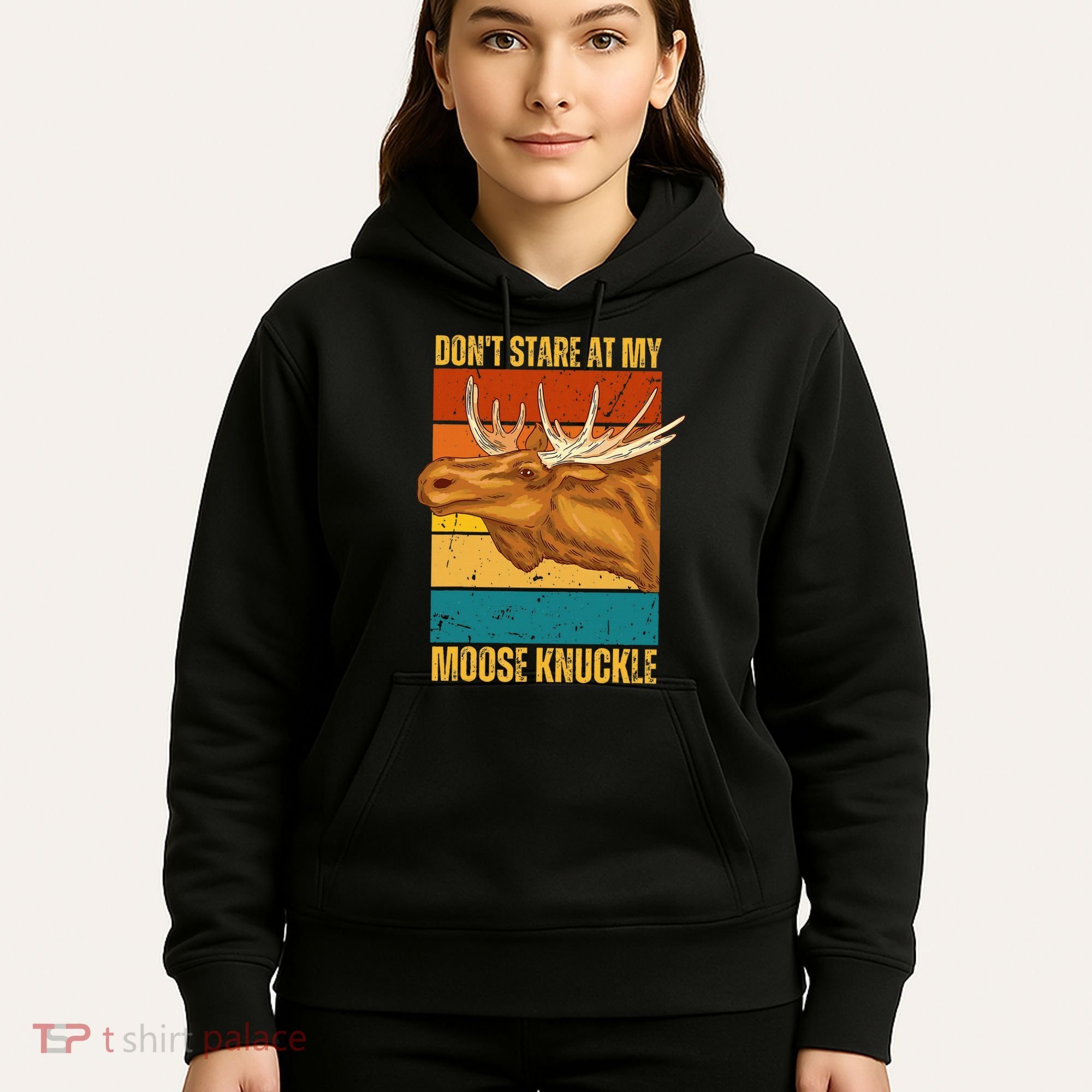 Moose DonT Stare At My Moose Knuckle Hoodie