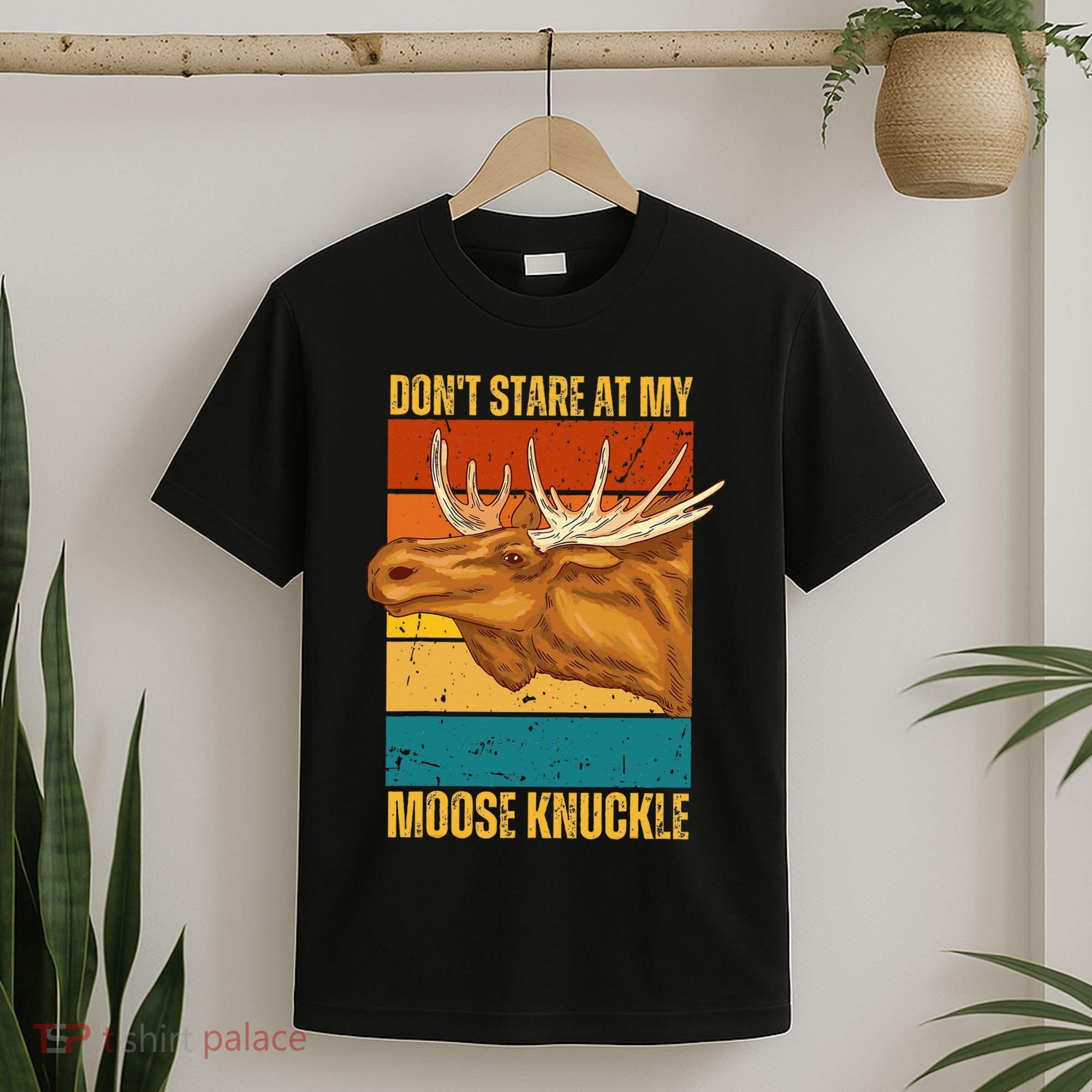 Moose DonT Stare At My Moose Knuckle T-Shirt