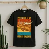 Moose DonT Stare At My Moose Knuckle T-Shirt thumb 2