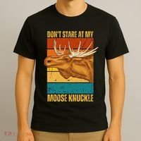 Moose DonT Stare At My Moose Knuckle T-Shirt thumb 3