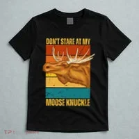 Moose DonT Stare At My Moose Knuckle T-Shirt thumb 5