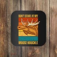 Moose DonT Stare At My Moose Knuckle Coaster thumb 0