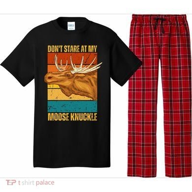 Moose DonT Stare At My Moose Knuckle Pajama Set