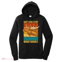 Moose DonT Stare At My Moose Knuckle Women's Hoodie thumb 0
