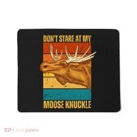 Moose DonT Stare At My Moose Knuckle Mousepad thumb 0