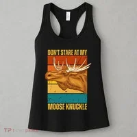 Moose DonT Stare At My Moose Knuckle Women's Tank Top thumb 3