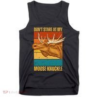 Moose DonT Stare At My Moose Knuckle Tank Top thumb 0