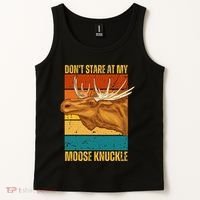 Moose DonT Stare At My Moose Knuckle Tank Top thumb 2