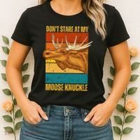 Moose DonT Stare At My Moose Knuckle Women's T-Shirt thumb 2