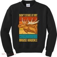 Moose DonT Stare At My Moose Knuckle Kids Sweatshirt thumb 0