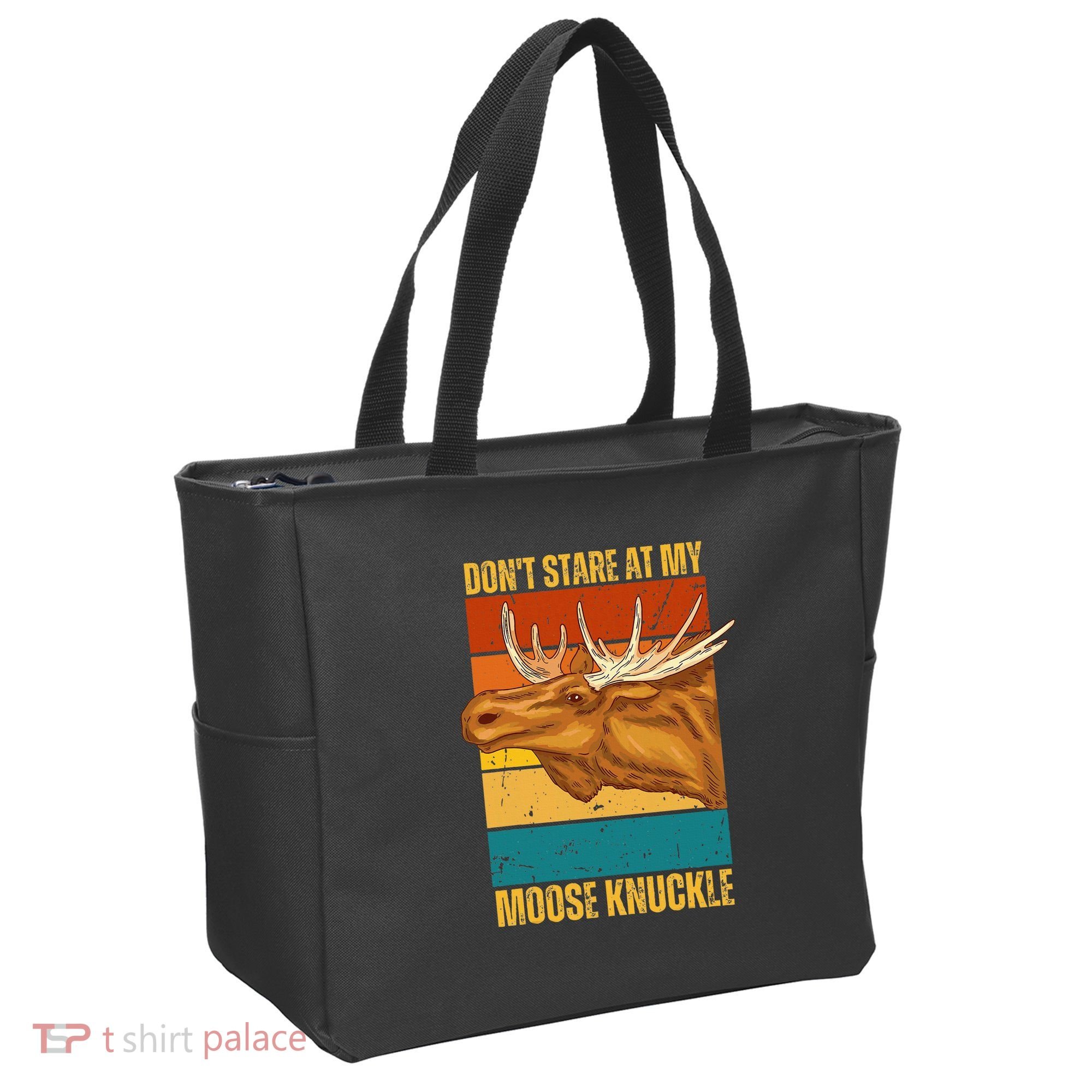 Moose DonT Stare At My Moose Knuckle Tote Bag