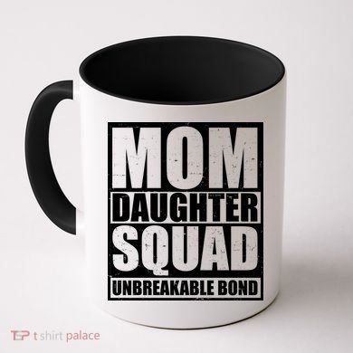 Mom Daughter Squad Unbreakable Bond Coffee Mug